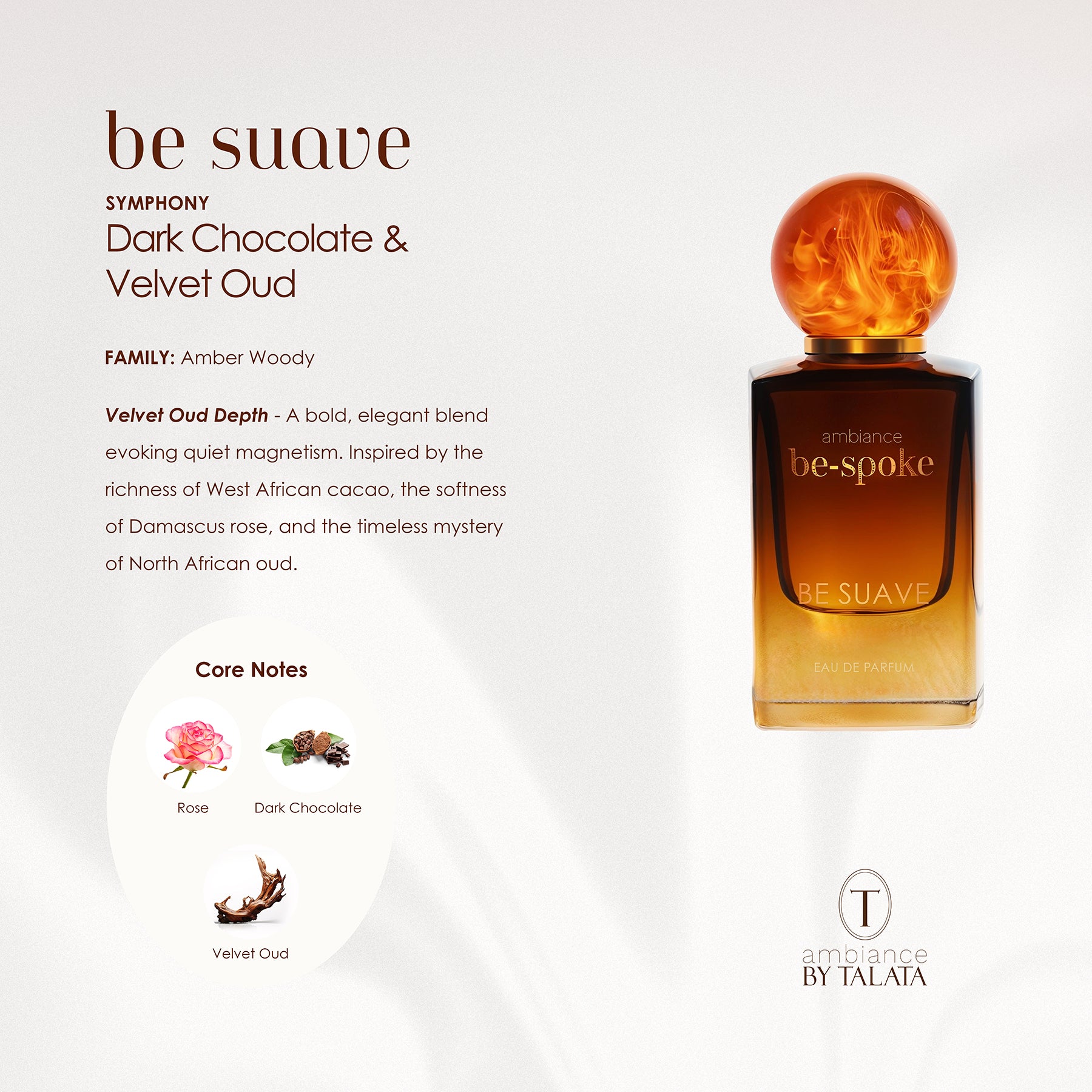 BE SUAVE Dark Chocolate · Velvet Oud Eau De Parfum Ambiance
